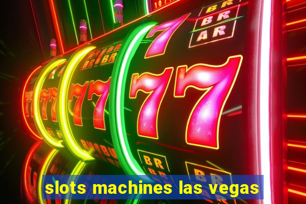 slots machines las vegas