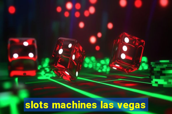 slots machines las vegas