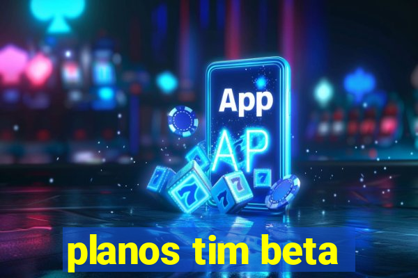 planos tim beta