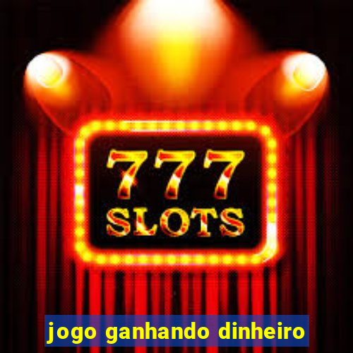 jogo ganhando dinheiro