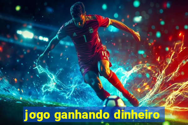 jogo ganhando dinheiro