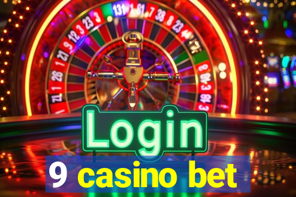 9 casino bet