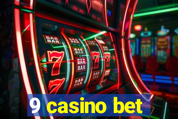 9 casino bet