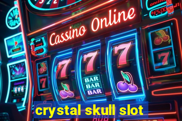 crystal skull slot