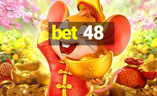 bet 48