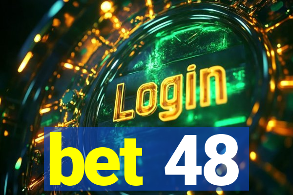 bet 48