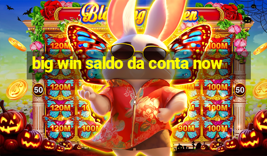 big win saldo da conta now