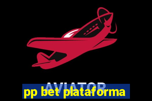 pp bet plataforma