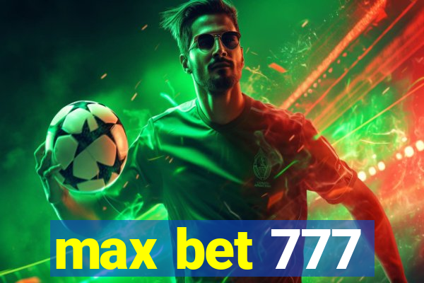 max bet 777