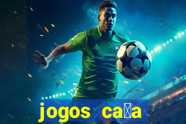 jogos ca莽a n铆quel online