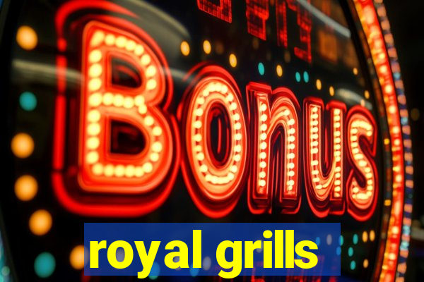 royal grills