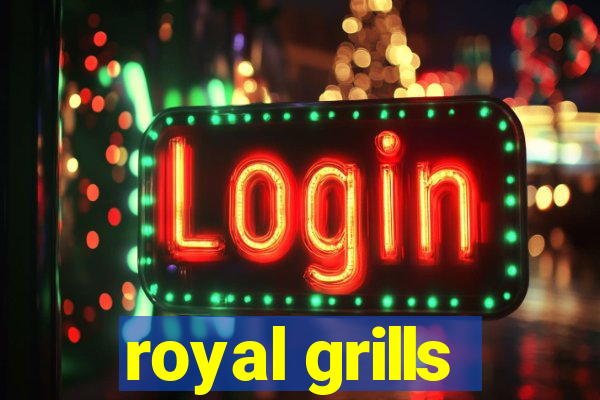 royal grills