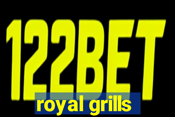 royal grills