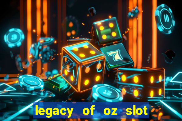 legacy of oz slot free play