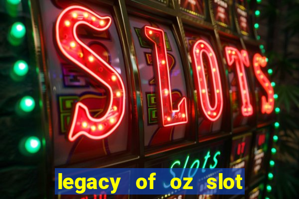 legacy of oz slot free play