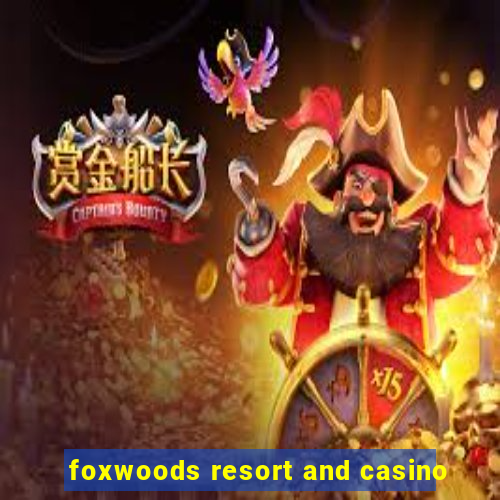 foxwoods resort and casino