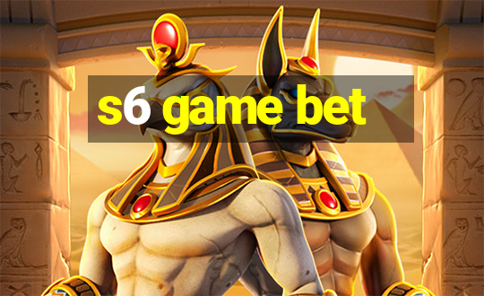 s6 game bet