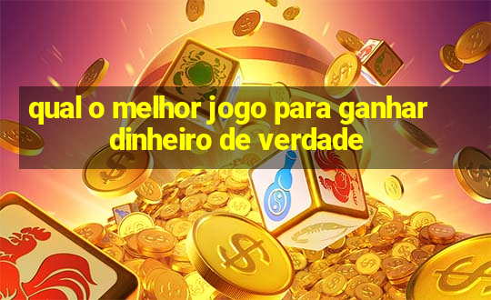 qual o melhor jogo para ganhar dinheiro de verdade