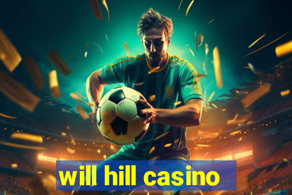 will hill casino