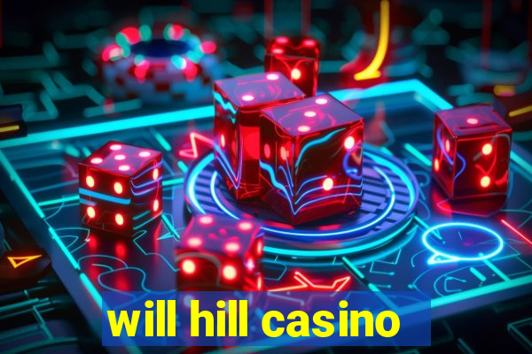 will hill casino