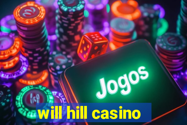 will hill casino