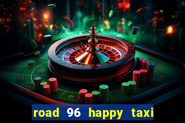 road 96 happy taxi security call password