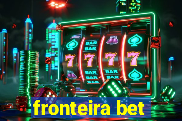 fronteira bet