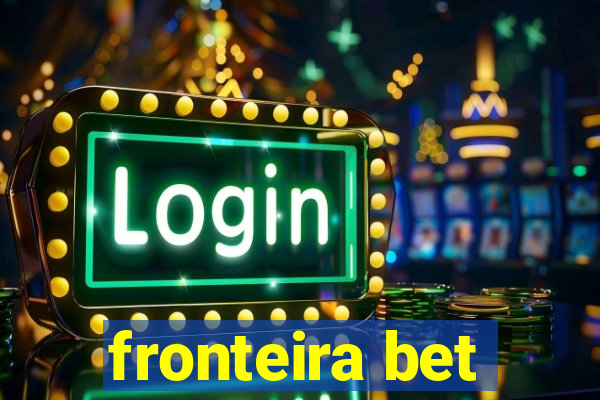 fronteira bet