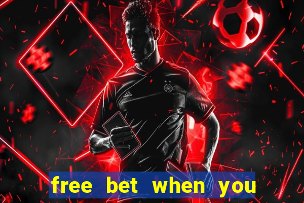 free bet when you join no deposit