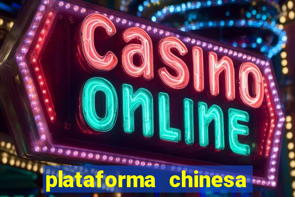 plataforma chinesa de jogo