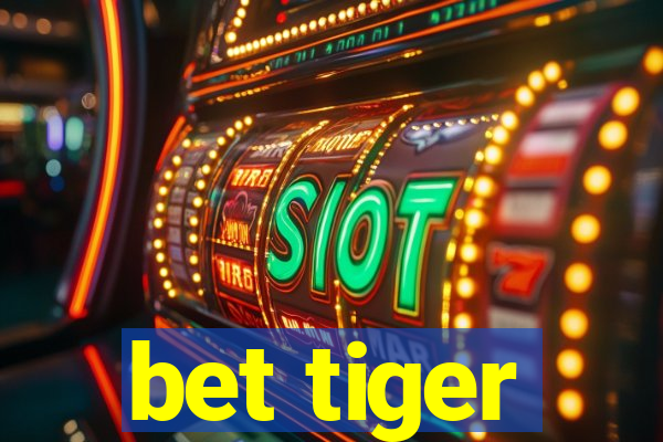 bet tiger