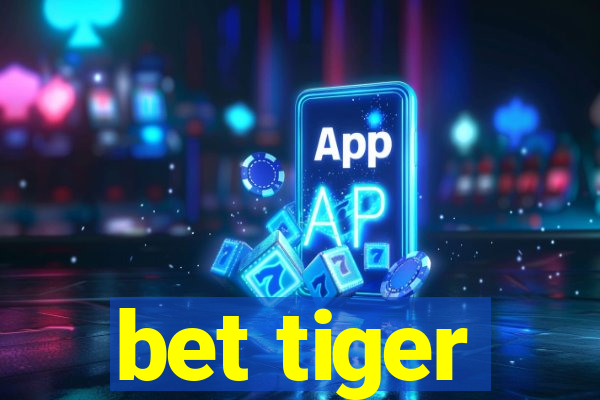 bet tiger