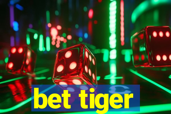 bet tiger