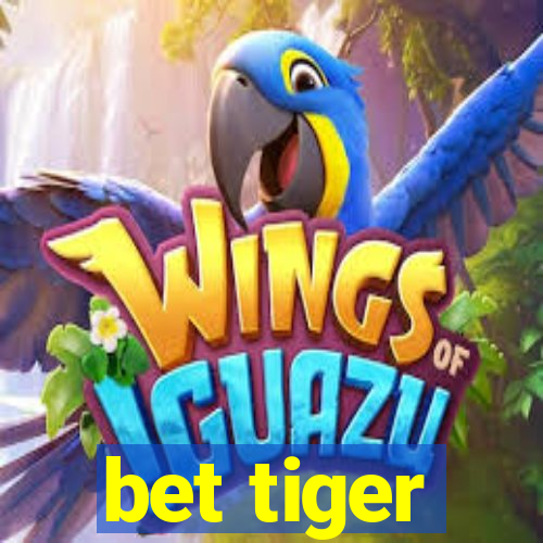 bet tiger