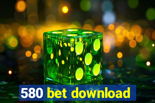 580 bet download