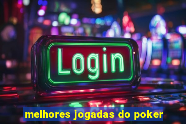 melhores jogadas do poker