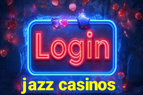 jazz casinos