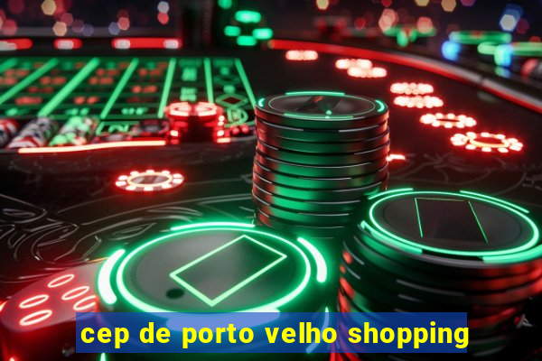 cep de porto velho shopping