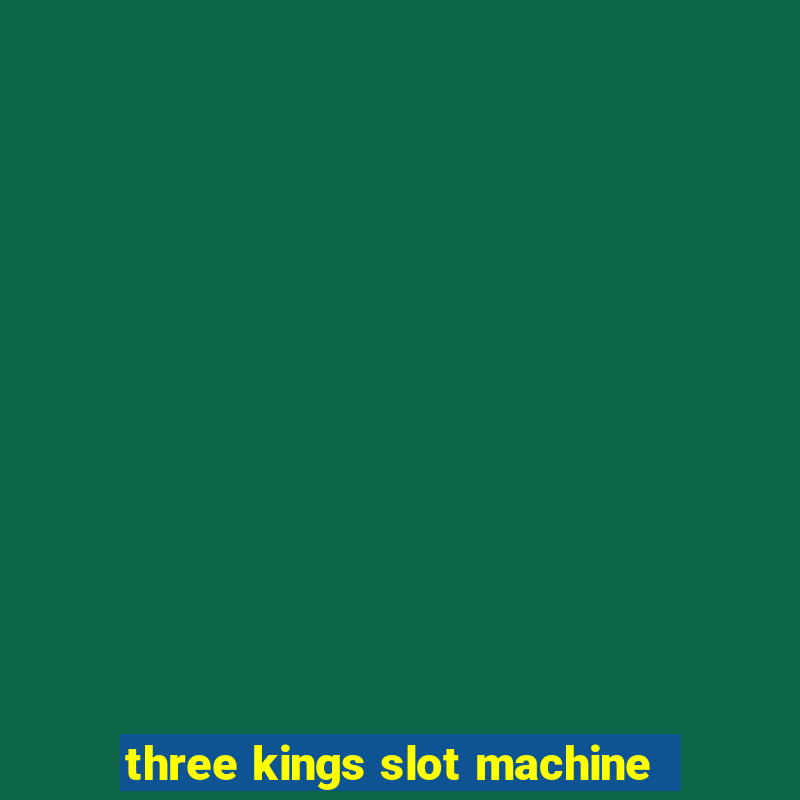 three kings slot machine