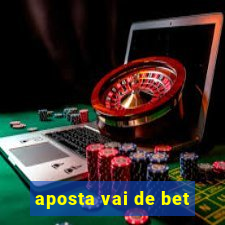 aposta vai de bet