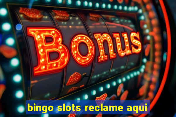 bingo slots reclame aqui