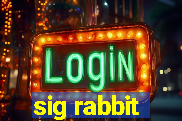 sig rabbit