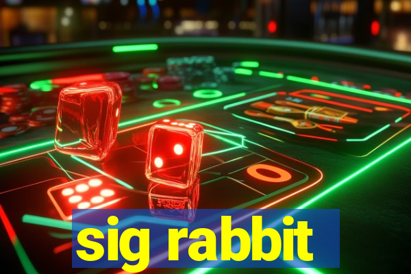 sig rabbit