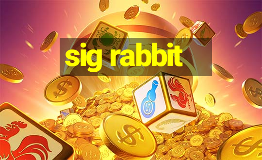 sig rabbit