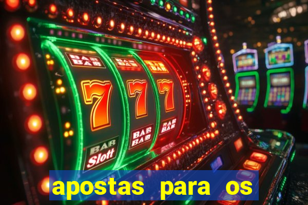 apostas para os jogos de hoje