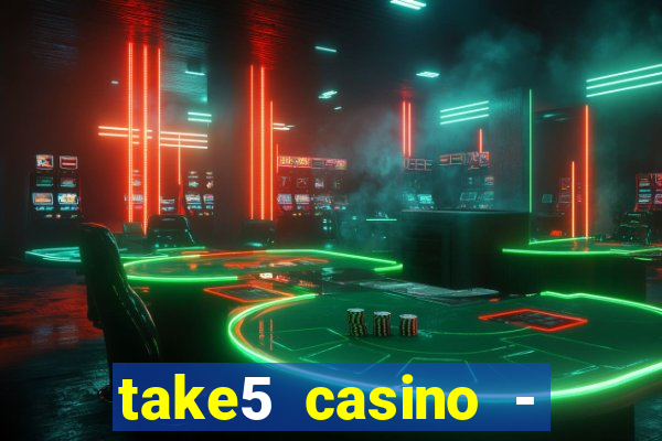 take5 casino - slot machines