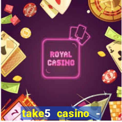 take5 casino - slot machines