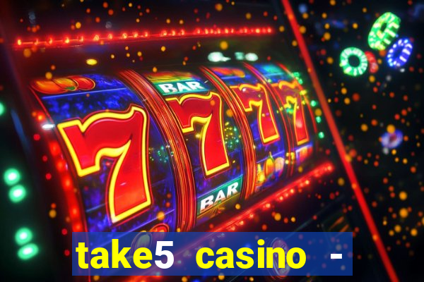 take5 casino - slot machines