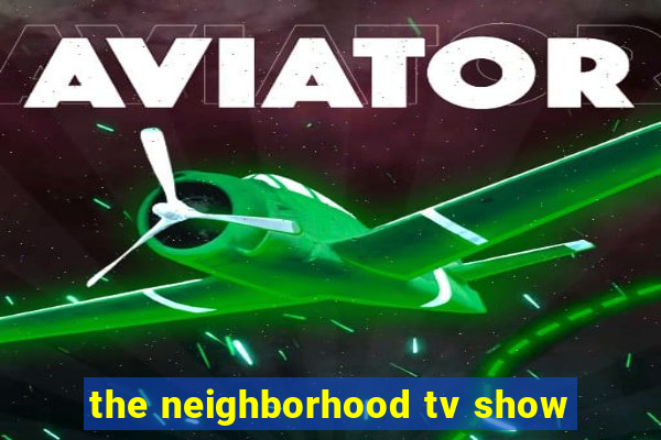 the neighborhood tv show