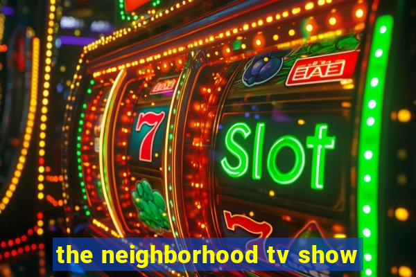 the neighborhood tv show